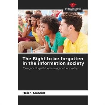 The Right to be forgotten in the information society