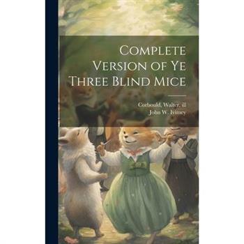 Complete Version of ye Three Blind Mice