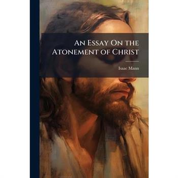 An Essay On the Atonement of Christ