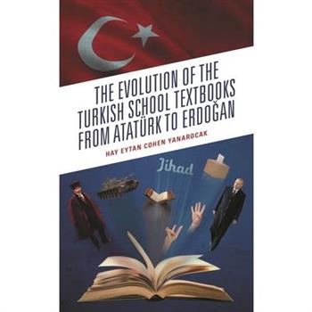 The Evolution of the Turkish School Textbooks from Atat羹rk to Erdogan