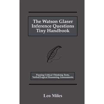 The Watson Glaser Inference Questions Tiny Handbook