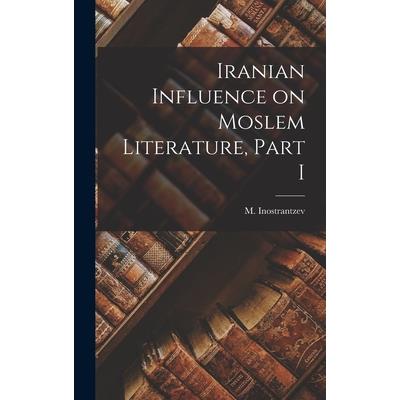 Iranian Influence on Moslem Literature, Part I