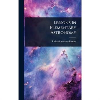 Lessons In Elementary Astronomy