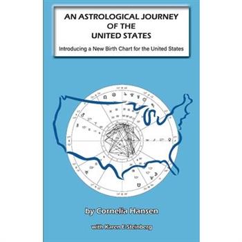 AN ASTROLOGICAL JOURNEY OF THE UNITED STATES - Introducing a New Birth Chart for the United States