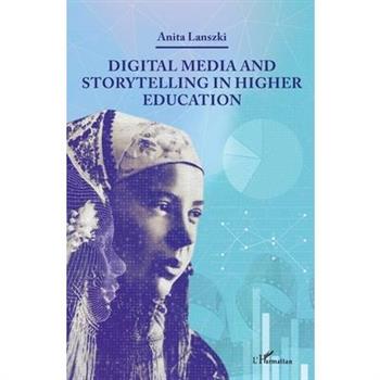 Digital Media and Storytelling in Higher Education