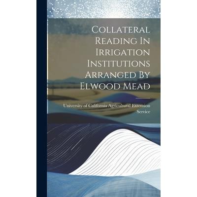 Collateral Reading In Irrigation Institutions Arranged By Elwood Mead