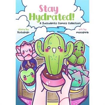 Stay Hydrated: A Succulents Comics Collection