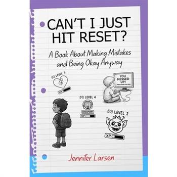 Can't I Just Hit Reset? A Book About Making Mistakes and Being Okay Anyway