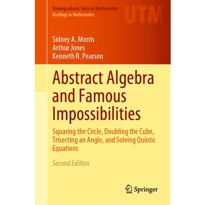 Abstract Algebra and Famous Impossibilities