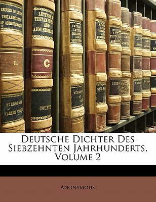 Deutsche Dichter Des Siebzehnten Jahrhunderts, Zweiter Band