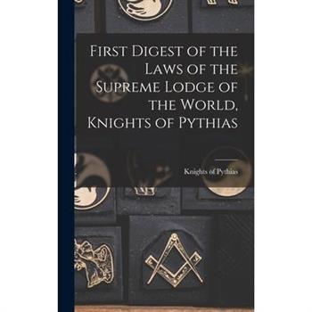 First Digest of the Laws of the Supreme Lodge of the World, Knights of Pythias