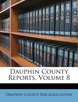 Dauphin County Reports, Volume 8