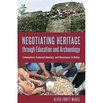 Negotiating Heritage Through Education and Archaeology