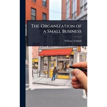The Organization of a Small Business