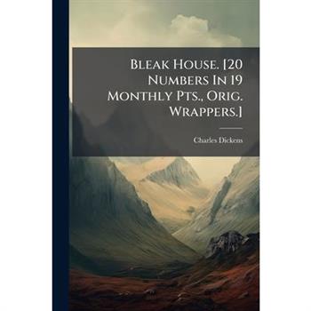 Bleak House. [20 Numbers In 19 Monthly Pts., Orig. Wrappers.]