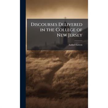 Discourses Delivered in the College of New Jersey