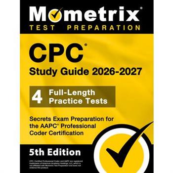 CPC Study Guide 2025-2026 - 4 Full-Length Practice Tests, Secrets Exam Preparation for the AAPC Professional Coder Certification