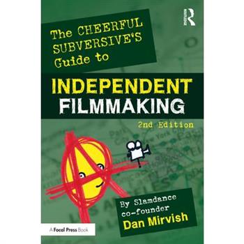 The Cheerful Subversive’s Guide to Independent Filmmaking