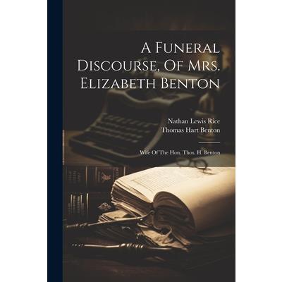 A Funeral Discourse, Of Mrs. Elizabeth Benton