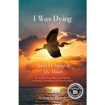 I Was Dying...Then I Changed My Mind