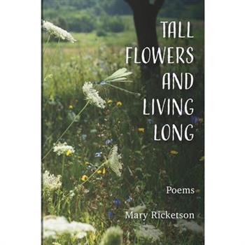 Tall Flowers and Living Long