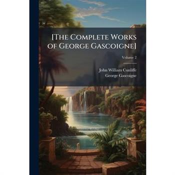 [The Complete Works of George Gascoigne]