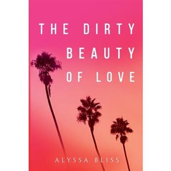 The Dirty Beauty of Love