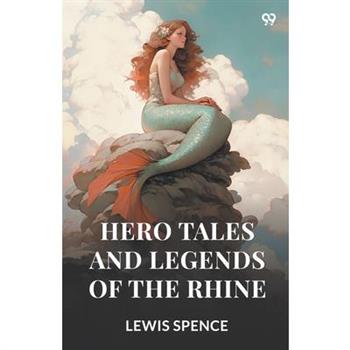 Hero Tales And Legends Of The Rhine