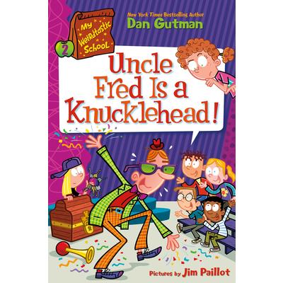 My Weirdtastic School #2: Uncle Fred Is a Knucklehead!