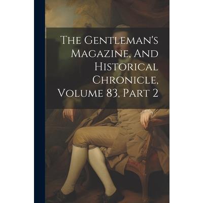 The Gentleman's Magazine, And Historical Chronicle, Volume 83, Part 2