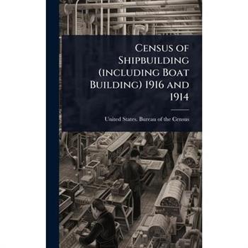 Census of Shipbuilding (including Boat Building) 1916 and 1914