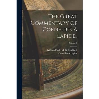 The Great Commentary of Cornelius ? Lapide..; Volume 8
