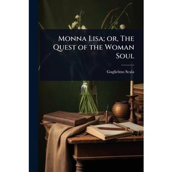 Monna Lisa; or, The Quest of the Woman Soul