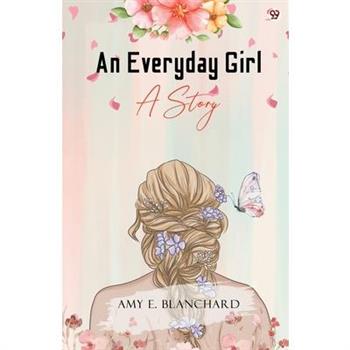 An Everyday Girl A STORY