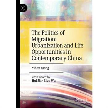 The Politics of Migration: Urbanization and Life Opportunities in Contemporary China