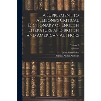 A Supplement to Allibone's Critical Dictionary of English Literature and British and American Authors; Volume 2
