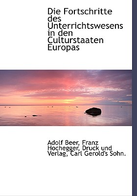 Die Fortschritte Des Unterrichtswesens in Den Culturstaaten Europas