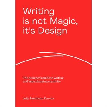 Writing Is Not Magic, It's Design