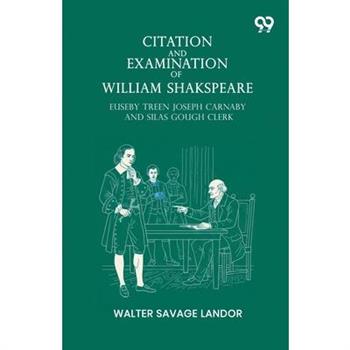 Citation And Examination Of William Shakspeare Euseby Treen Joseph Carnaby And Silas Gough Clerk
