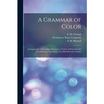 A Grammar of Color; Arrangements of Strathmore Papers in a Variety of Printed Color Combinations According to the Munsell Color System;