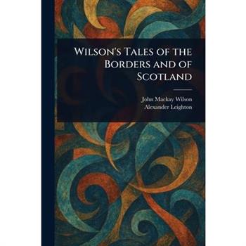 Wilson's Tales of the Borders and of Scotland
