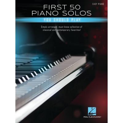 First 50 Piano Solos You Should Play - Songbook Featuring Simple Arrangements of Classical and Contemporary Favorites