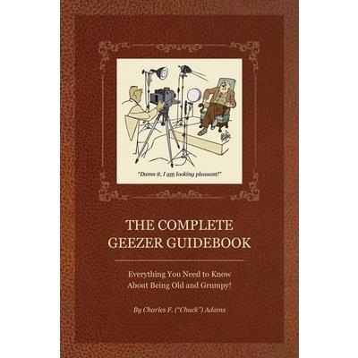 The Complete Geezer Guidebook