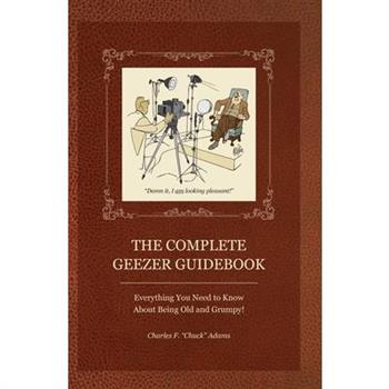 The Complete Geezer Guidebook