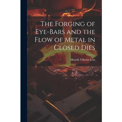 The Forging of Eye-bars and the Flow of Metal in Closed Dies