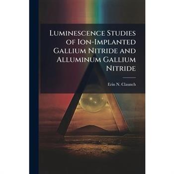 Luminescence Studies of Ion-Implanted Gallium Nitride and Alluminum Gallium Nitride