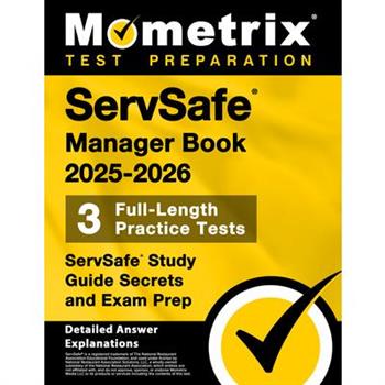 Servsafe Manager Book 2025-2026 - 3 Full-Length Practice Tests, Servsafe Study Guide Secrets and Exam Prep