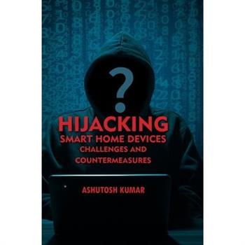 Hijacking Smart Home Devices - Challenges & Countermeasures