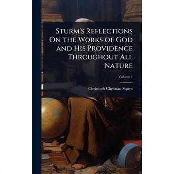 Sturm’s Reflections On the Works of God and His Providence Throughout All Nature
