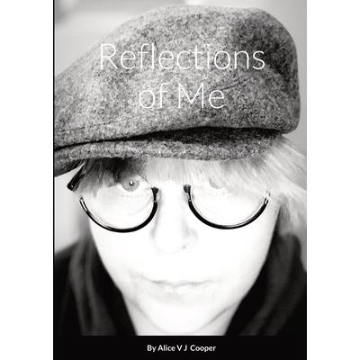 Reflections of Me By Alice V J Cooper